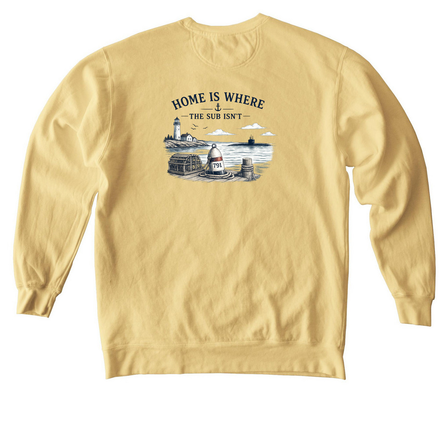 Home Is Where The Sub Isn't, a Butter Comfort Colors Crewneck Sweatshirt (back-view)