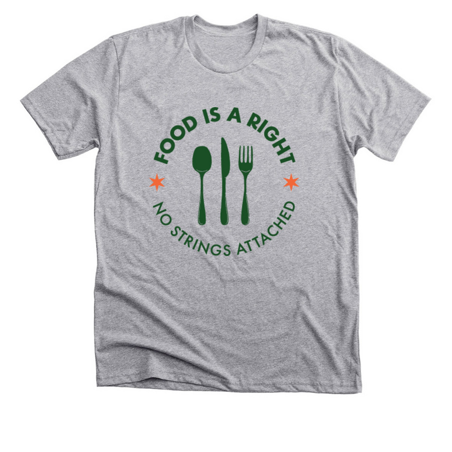 Food Is A Right. No Strings Attached., a Athletic Heather Premium Unisex Tee