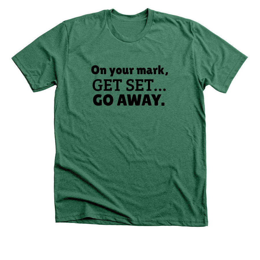Go away, a Heather Grass Green Premium Unisex Tee