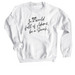 The Perfect Marriage, a White Crewneck Sweatshirt