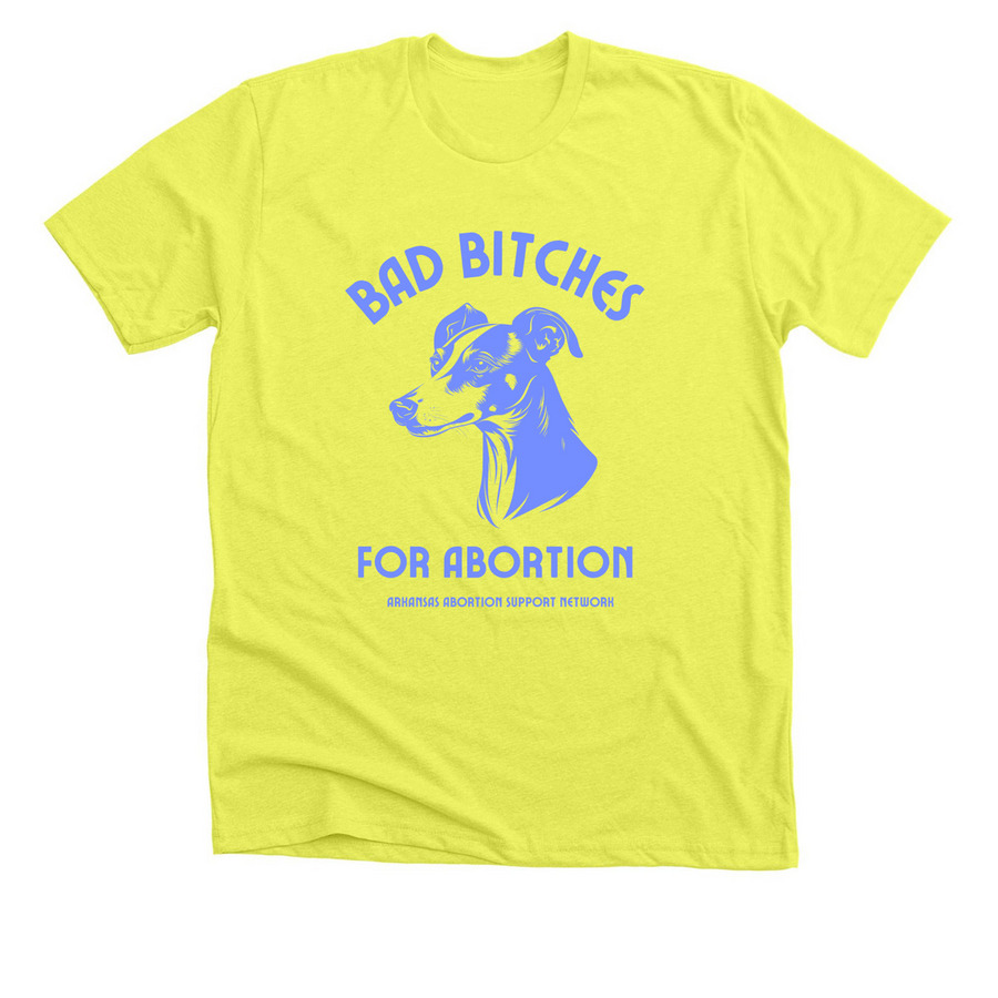 Bitches for Abortion, a Neon Yellow Premium Unisex Tee