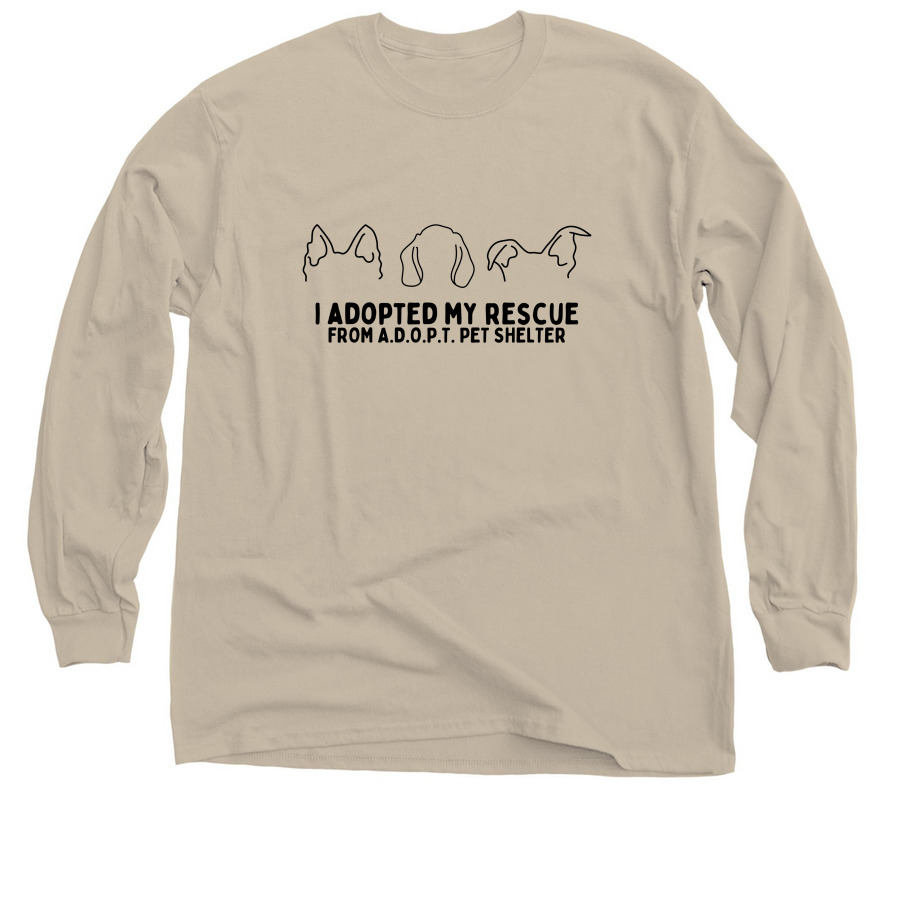 I Adopted My Rescue, a Sand Classic Long Sleeve Tee