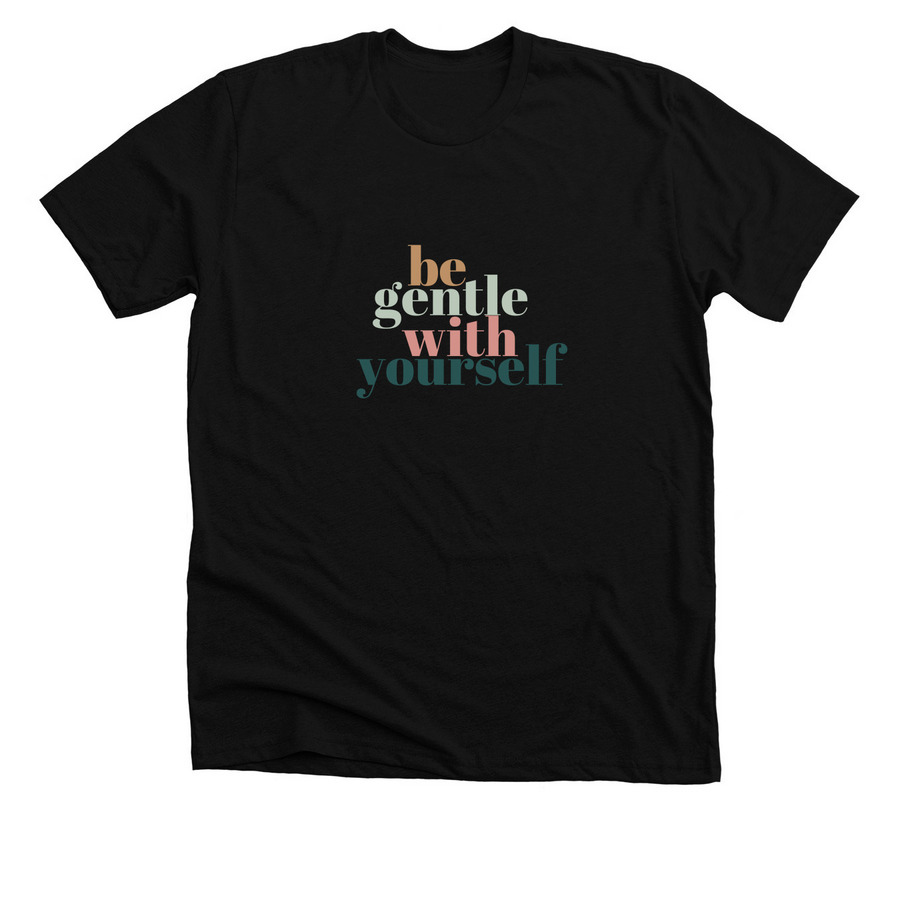 Be Gentle With Yourself, a Solid Black Blend Premium Unisex Tee