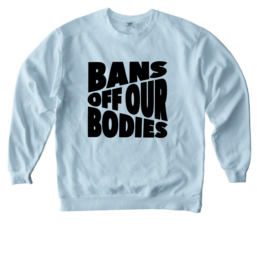 Bans Off Our Bodies, a Chambray Comfort Colors Crewneck Sweatshirt