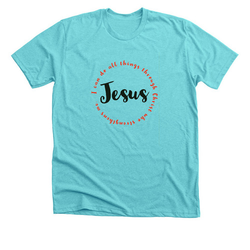 I Can Do All Things, a Tahiti Blue Premium Tee