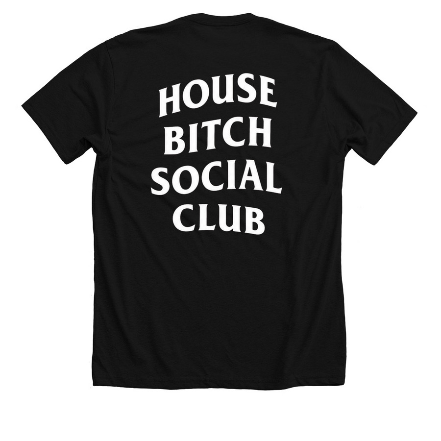 House Bitch Social Club, a Solid Black Blend Premium Unisex Tee (back-view)