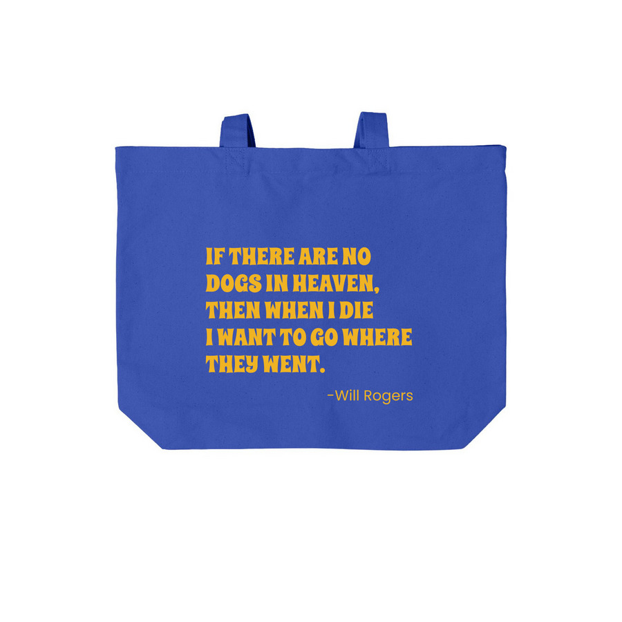 If there are no dogs in heaven &nbsp;, a True Royal Cotton Canvas Tote Bag