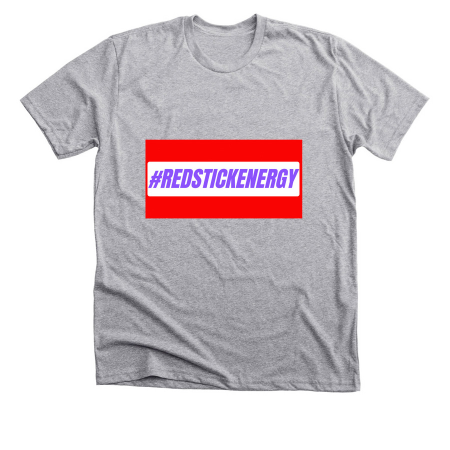 Need help sending #REDSTICKENERGY to Columbia, a Athletic Heather Premium Unisex Tee