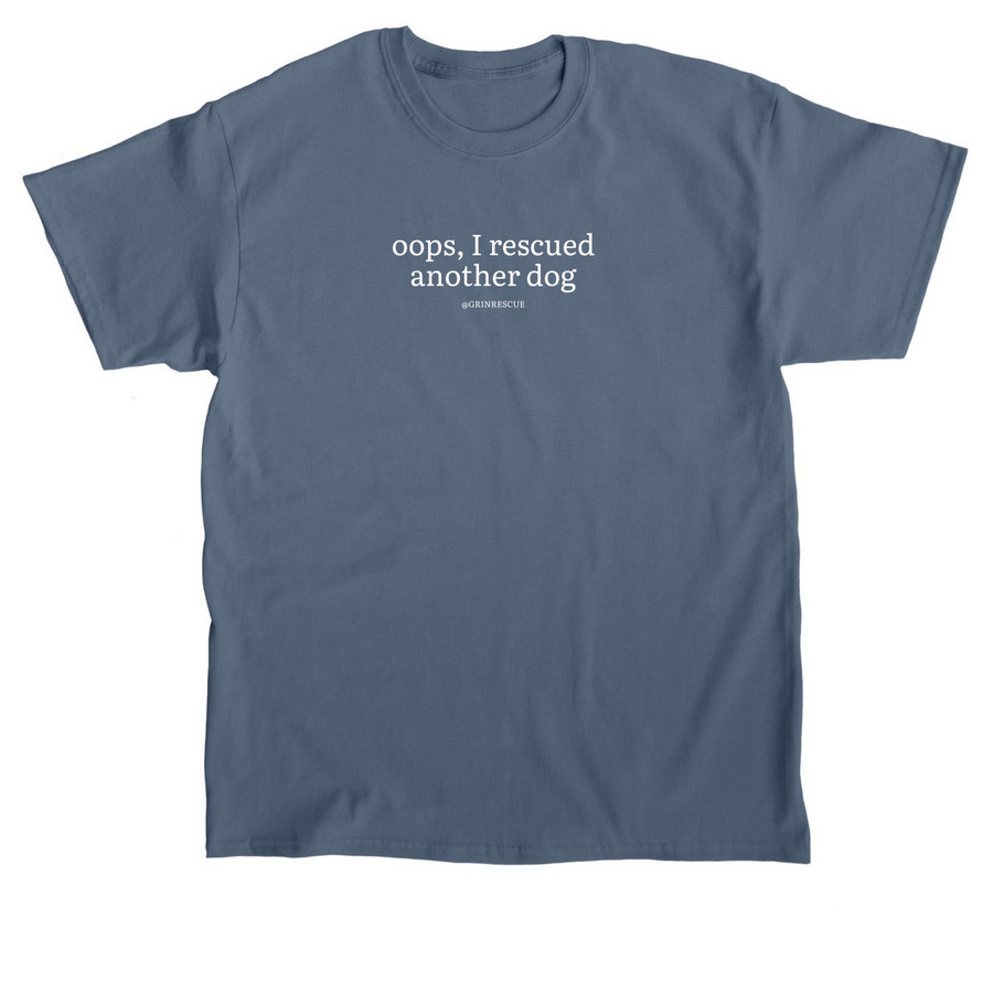 Oops, I Rescued Another Dog, a Indigo Blue Classic Unisex Tee