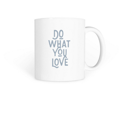Do What You Love Mug, a White Coffee Mug