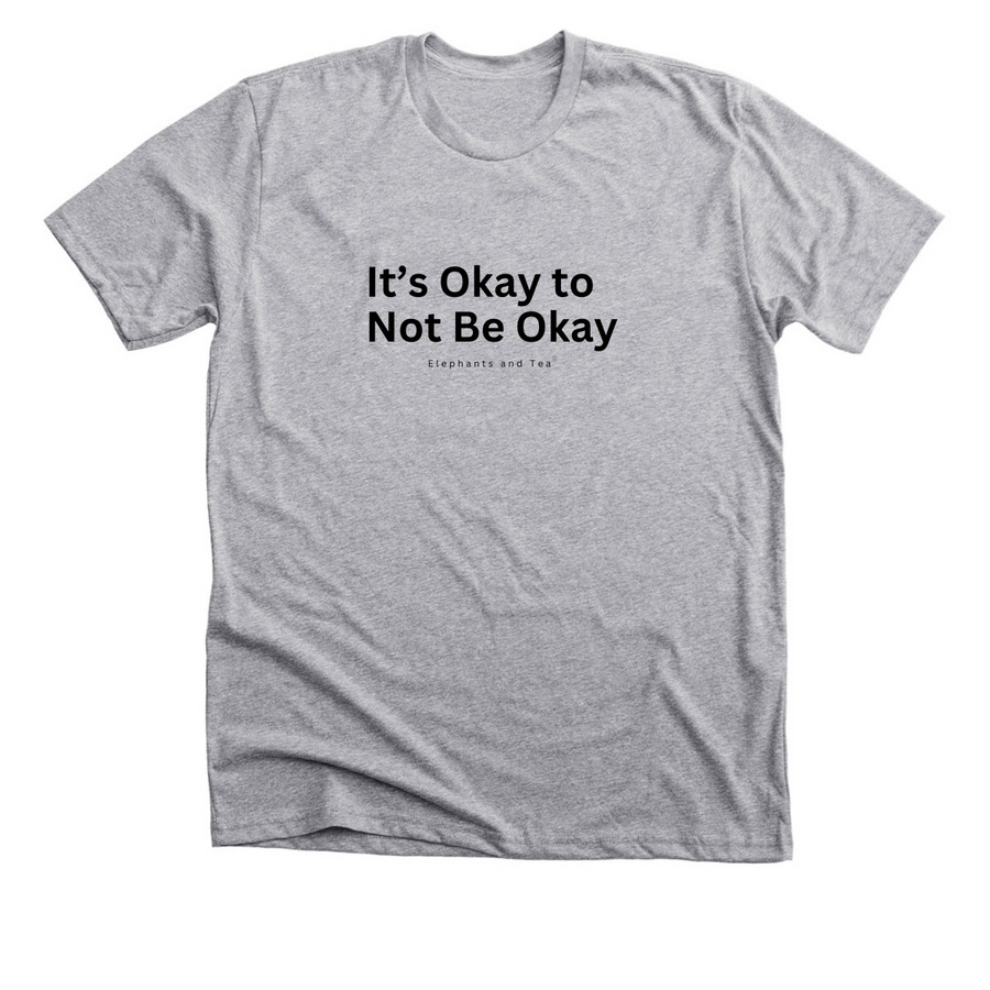 Okay to Not Be Okay (light), a Athletic Heather Premium Unisex Tee