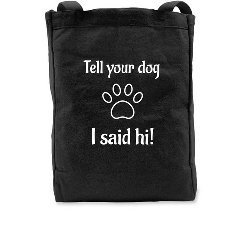 Tell your dog I said hi!, a Black Recycled Cotton Tote Bag
