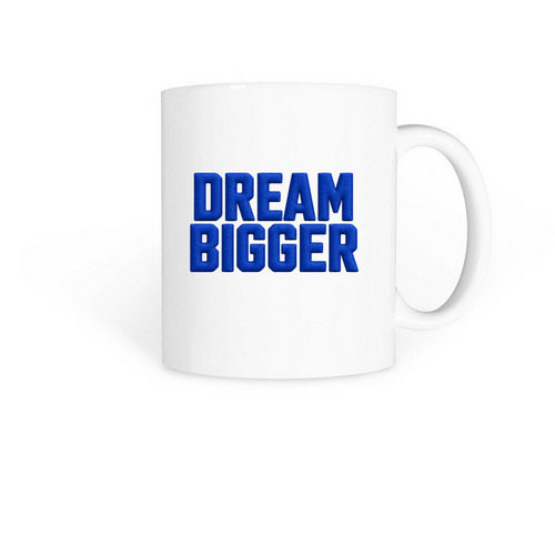 DREAM BIGGER MUG, a White Coffee Mug
