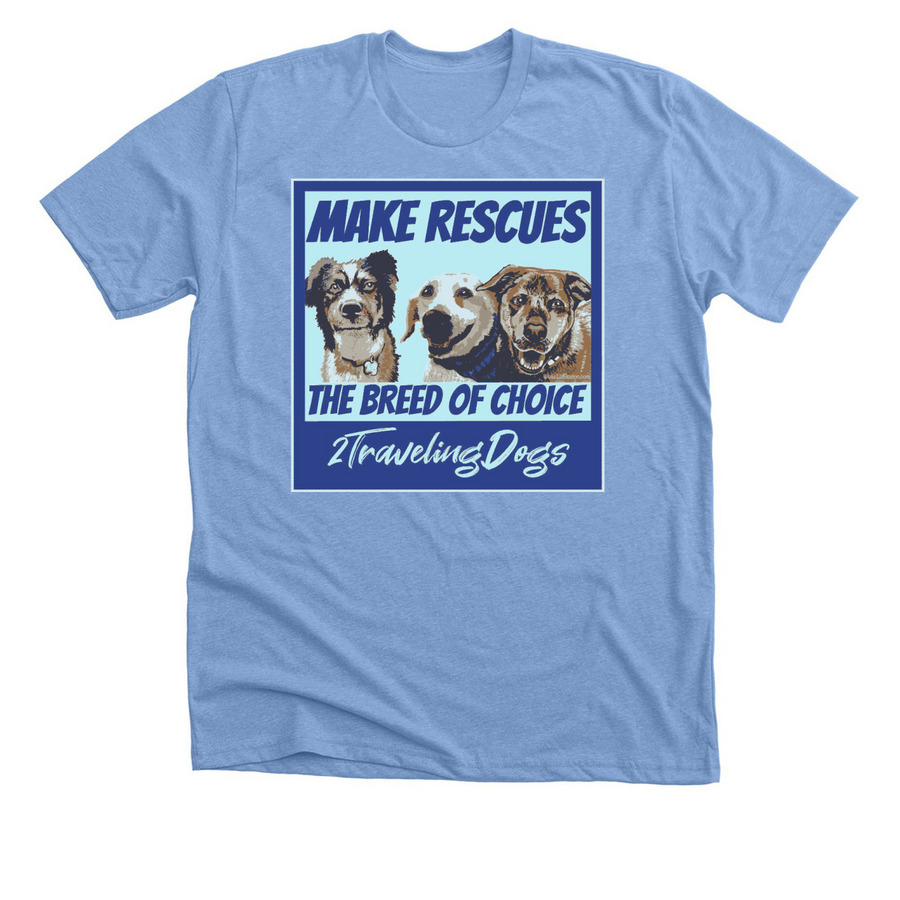 Make Rescues The Breed Of Choice, a Heather Carolina Blue Premium Unisex Tee