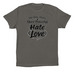 Love is More Powerful, a Asphalt Premium Cotton Tee