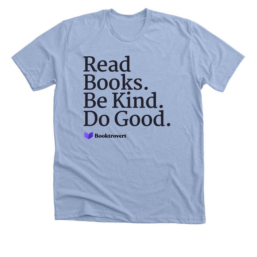 Read Books. Be Kind. Do Good., a Heather Baby Blue Premium Unisex Tee