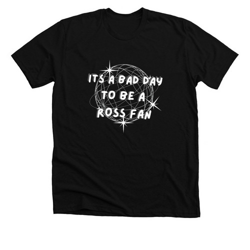 Its A Bad Day To Be A Ross Fan, a Solid Black Blend Premium Unisex Tee