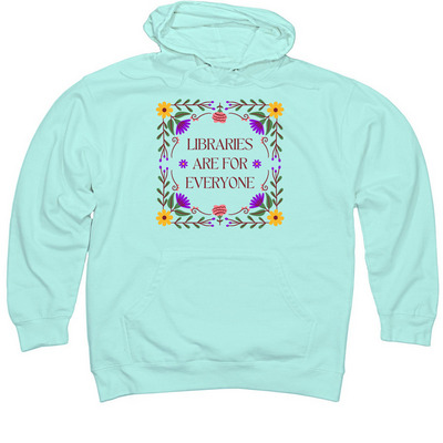 Libraries Are For Everyone, a Mint Midweight Pullover Hoodie