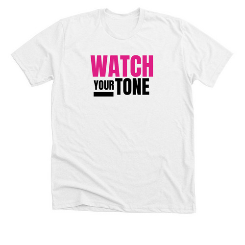 Watch Your Tone- Black and Pink Print, a Solid White Blend Premium Unisex Tee