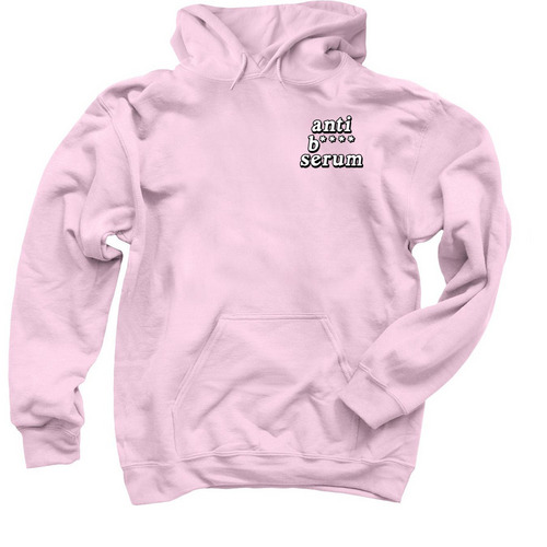 Anti B**** Serum, a Light Pink Pullover Hoodie