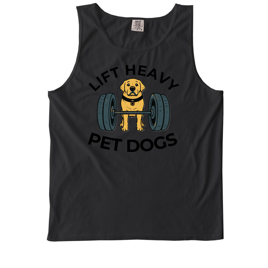 LIFT HEAVY, PET DOGS, a Black Comfort Colors Tank Top
