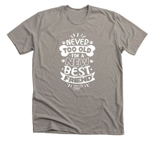 Never Too Old For A New Best Friend, a Heather Stone Premium Unisex Tee