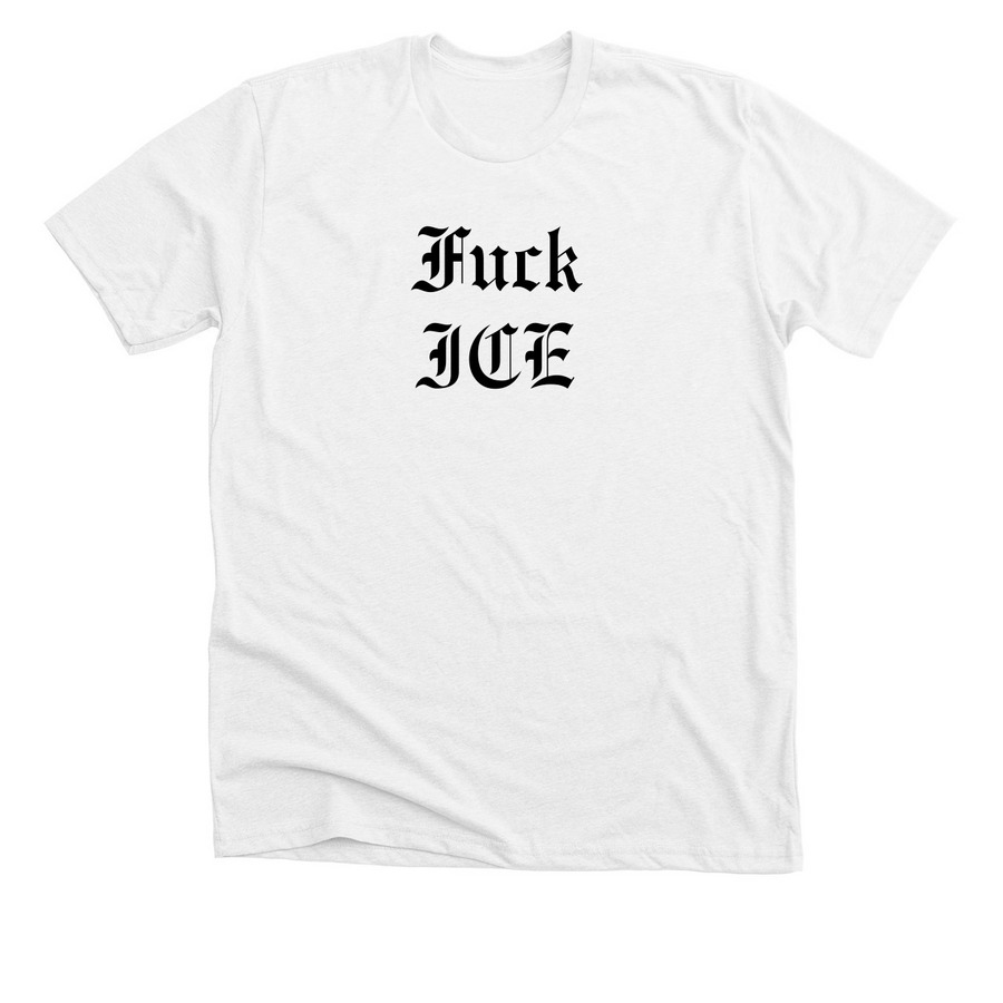 Fuck ICE, a Solid White Blend Premium Unisex Tee