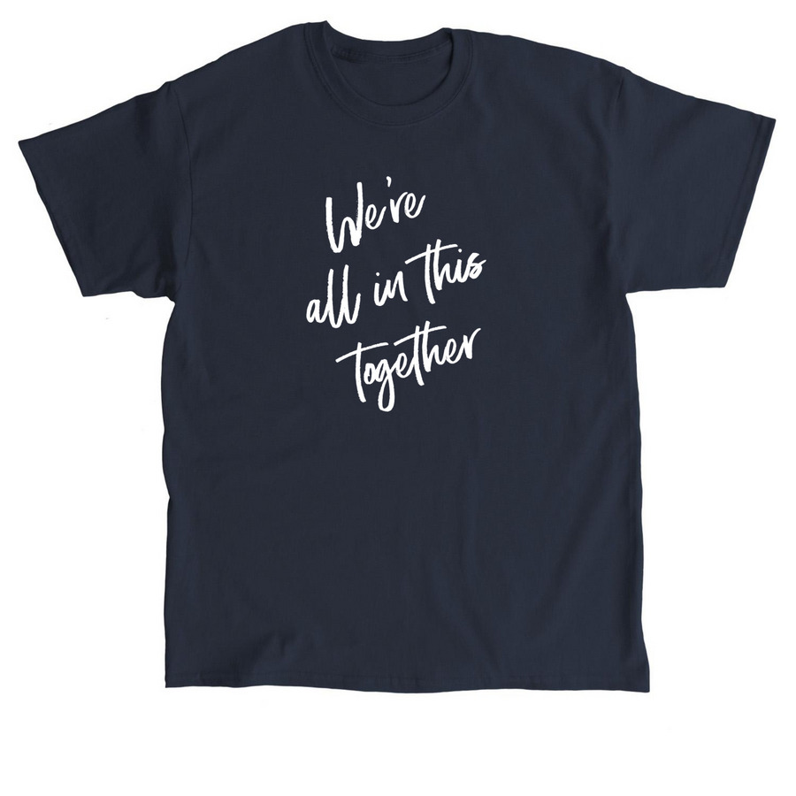 We're all in this together, a Navy Classic Unisex Tee