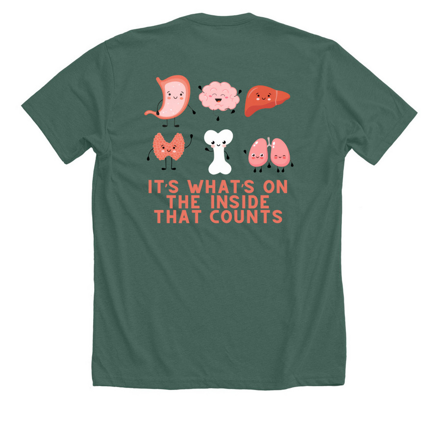 It's What's Inside that Counts, a Heather Forest Premium Unisex Tee (back-view)