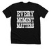 Every Moment Matters, a Solid Black Blend Premium Unisex Tee