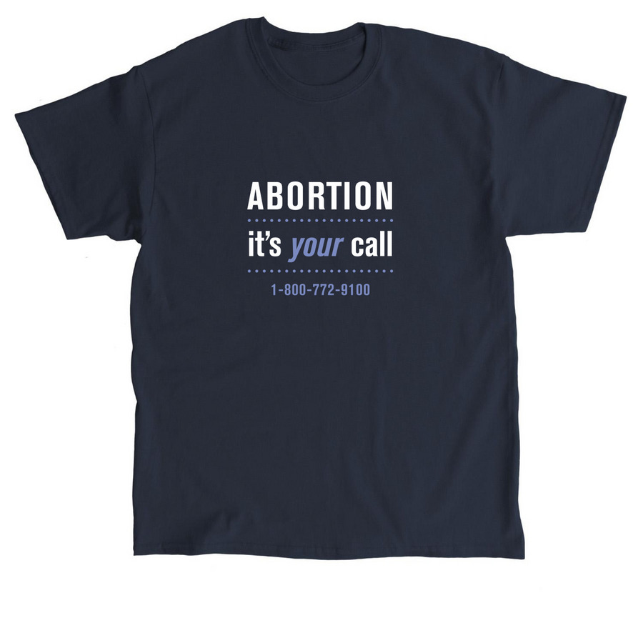 Abortion: It's Your Call, a Navy Classic Unisex Tee