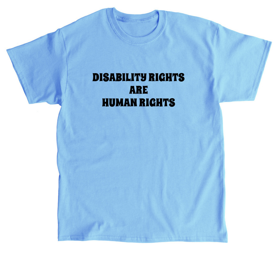 Disability Rights Are Human Rights, a Carolina Blue Classic Unisex Tee