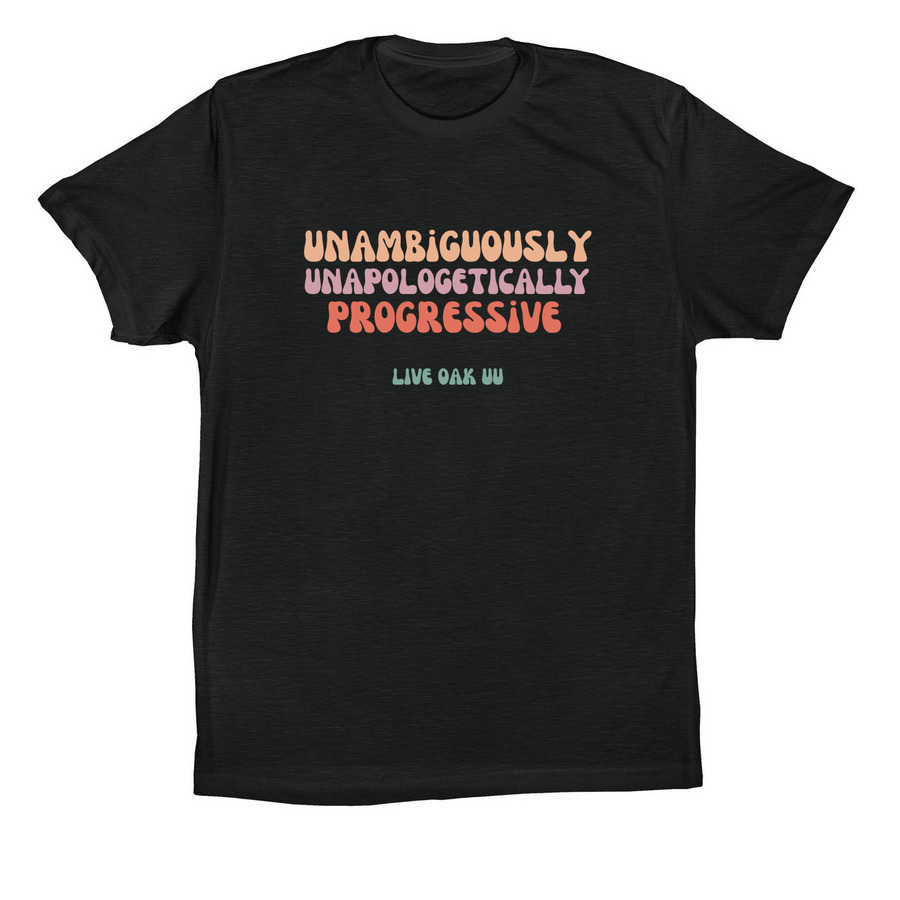 Unambiguously Unapologetically Progressive, a Vintage Black Premium Cotton Tee