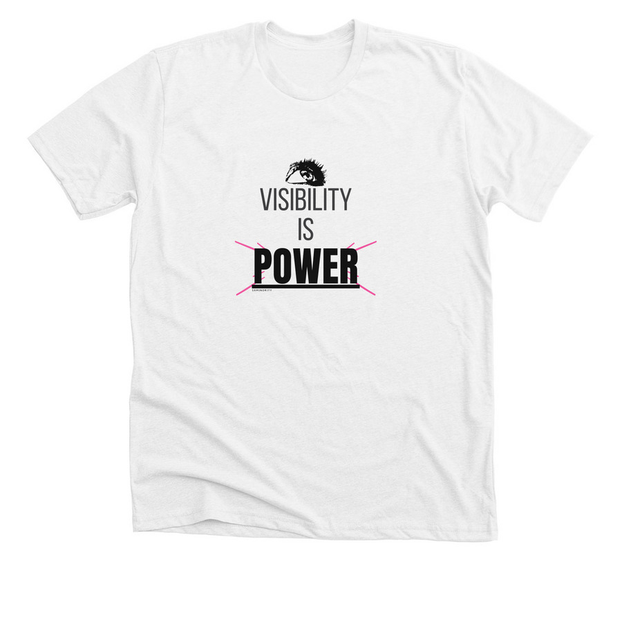 Visibility is Power, a Solid White Blend Premium Unisex Tee