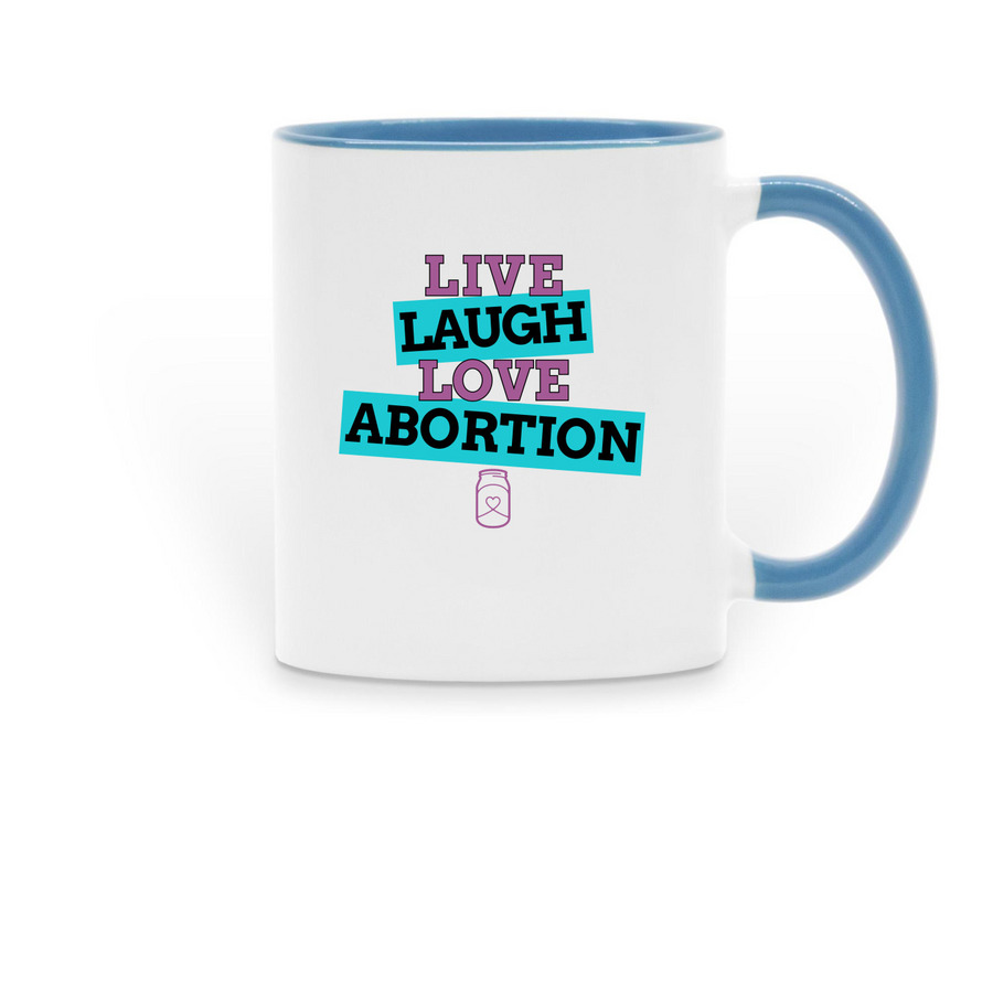 Live Laugh Love Abortion&nbsp;?, a Light Blue Two-Tone Ceramic Mug