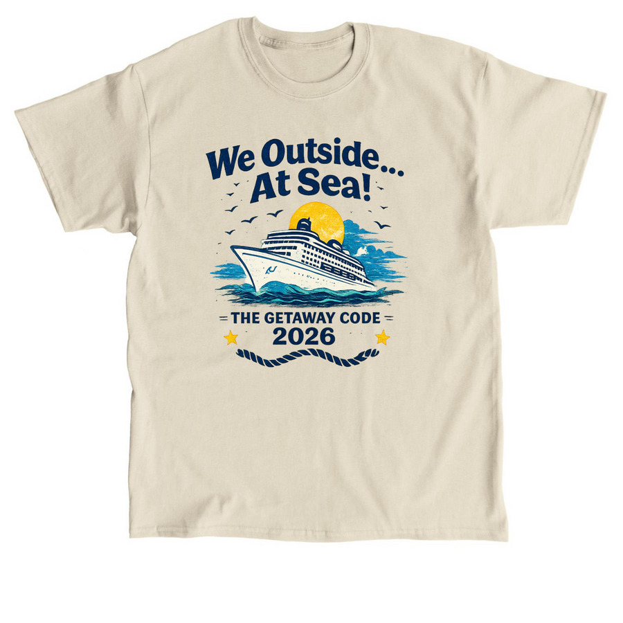 We Outside ... At Sea! 2026, a Sand Classic Unisex Tee