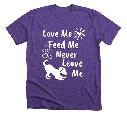 Love Me Feed Me Never Leave Me, a Heather Team Purple Premium Unisex Tee