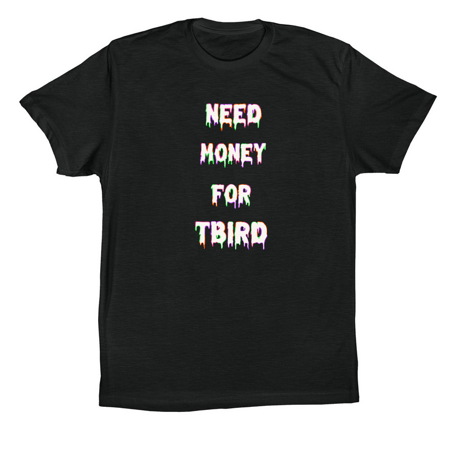 NEED MONEY FOR TBIRD, a Vintage Black Premium Cotton Tee