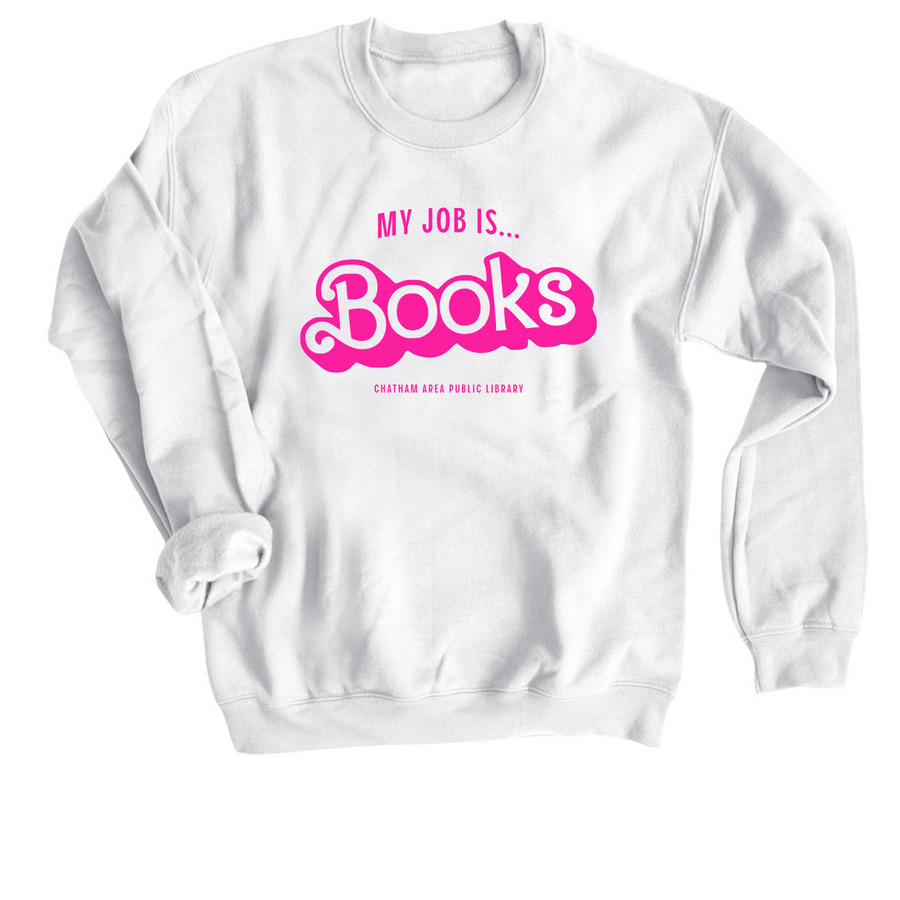 My Job is... Books!, a White Crewneck Sweatshirt