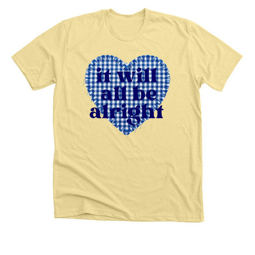 It Will All Be Alright, a Heather French Vanilla Premium Unisex Tee