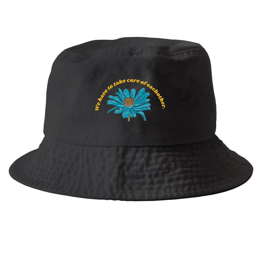 We have to take care of eachother&nbsp;, a Black Printed Bucket Hat