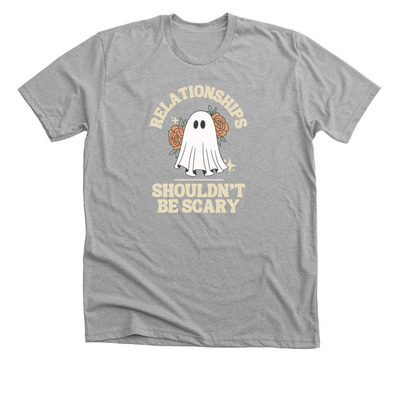 Relationships Shouldn't Be Scary, a Athletic Heather Premium Unisex Tee