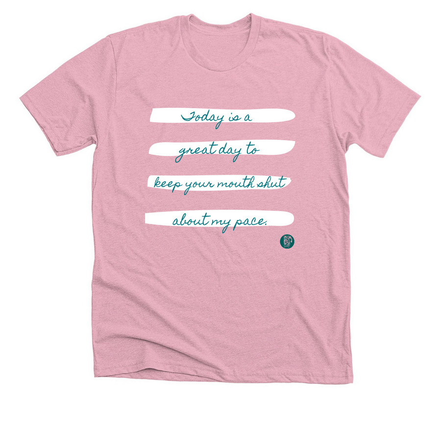 A Great Day to Keep Your Mouth Shut, a Heather Pink Premium Unisex Tee