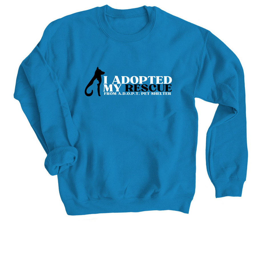 I Adopted My Rescue, a Sapphire Crewneck Sweatshirt