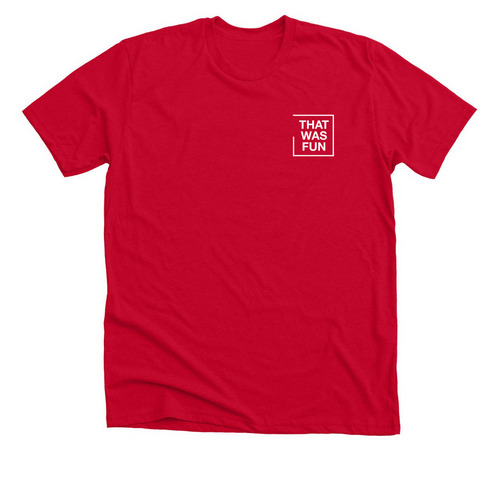 that was fun white logo, a Solid Red Blend Premium Unisex Tee