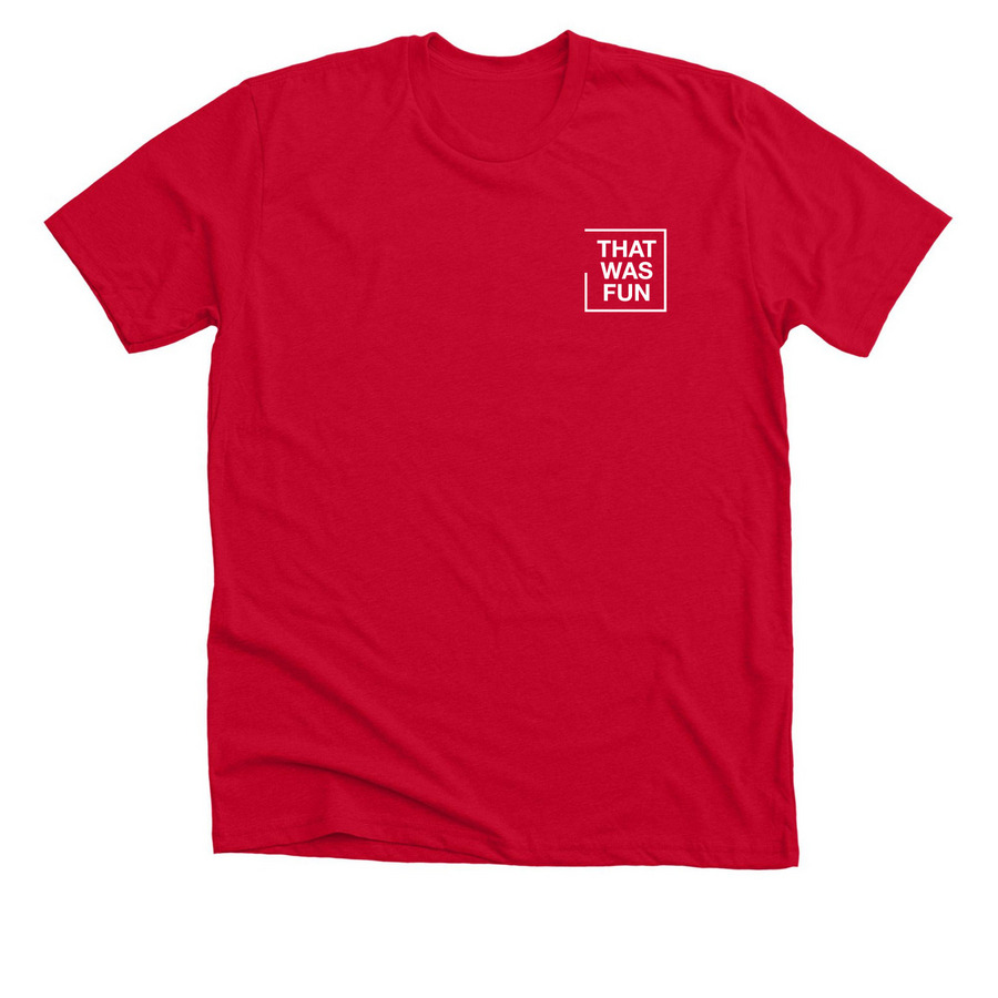 that was fun white, a Solid Red Blend Premium Unisex Tee
