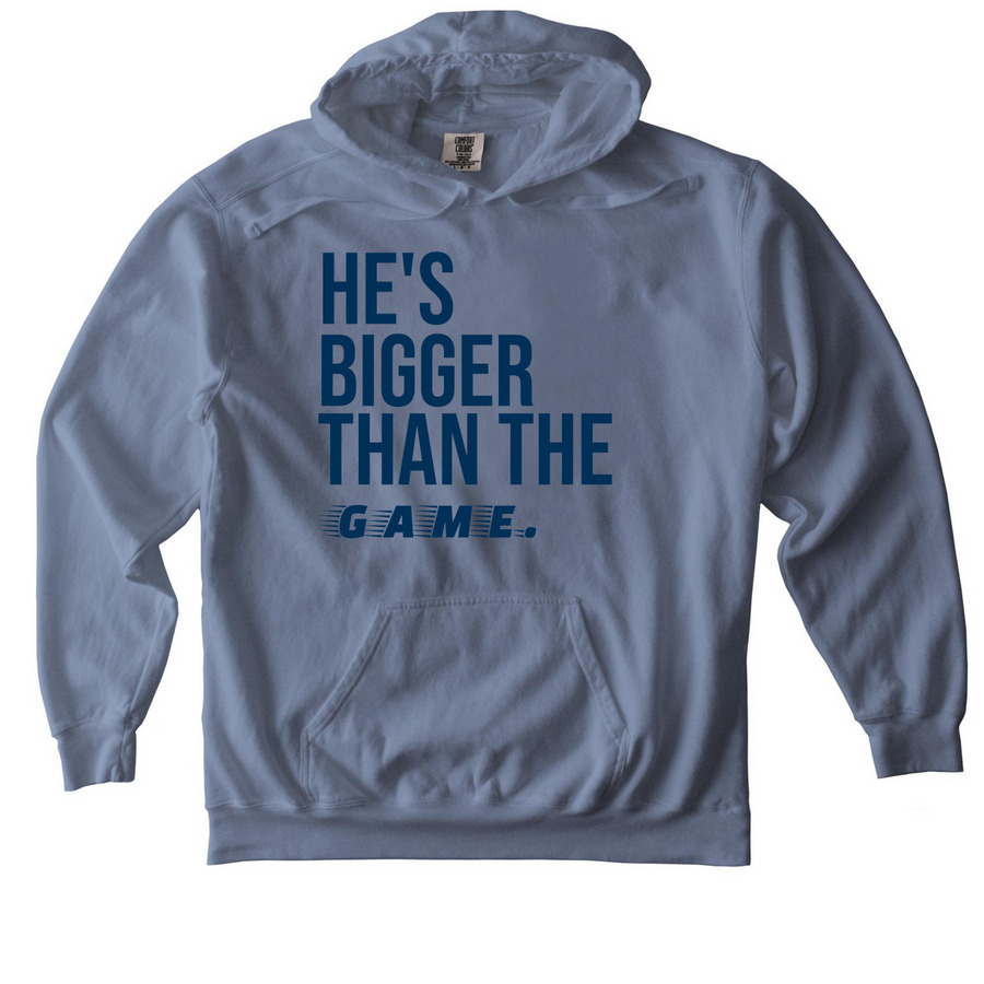 He's Bigger Than The Game., a Blue Jean Comfort Colors Pullover Hoodie