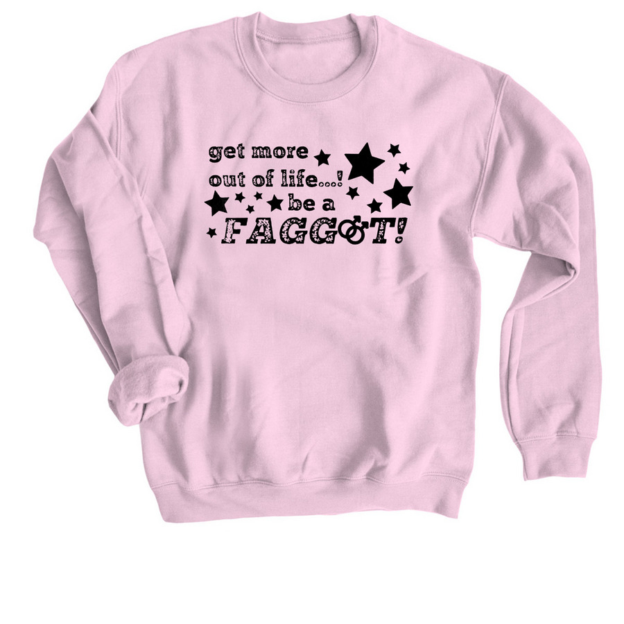 get more out of life!, a Light Pink Crewneck Sweatshirt