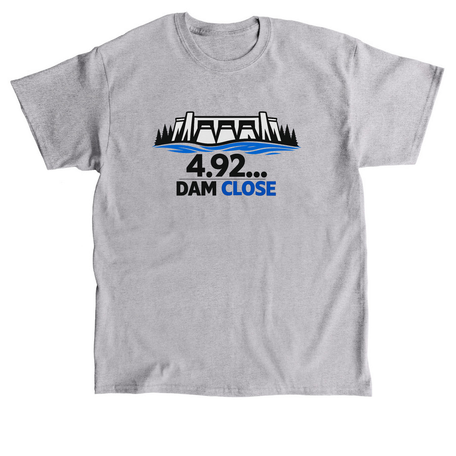 4.92...Dam Close, a Sport Grey Classic Unisex Tee