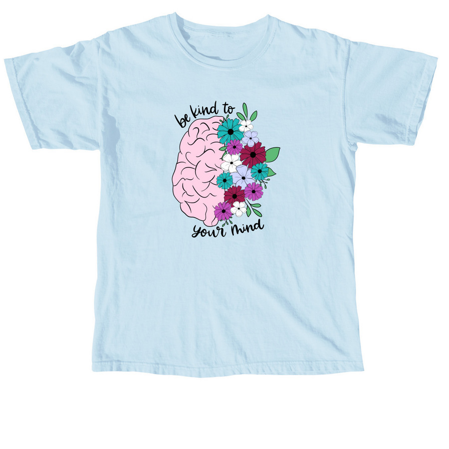 Be Kind to Your Mind (2025), a Chambray Comfort Colors Unisex Tee